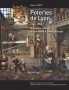 Poteries de Lyon 1500-1850 Morceaux choisis du quotidien à Saint